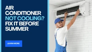Air Conditioner Not Cooling_ Fix It Before Summer