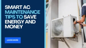 Smart AC Maintenance Tips To Save Energy And Money