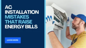 AC Installation Mistakes That Raise Energy Bills