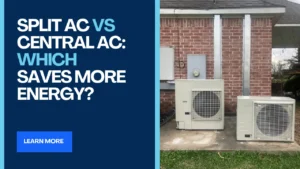 Split AC vs Central AC Which Saves More Energy